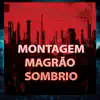 Montagem Magrão Sombrio (feat. MC Kalzin & MC Roger) song lyrics