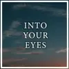 Into Your Eyes - Single album lyrics, reviews, download