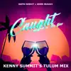 Caught In the Fire (Kenny Summit's Tulum Mix) [Kenny Summit's Tulum Mix] - Single album lyrics, reviews, download