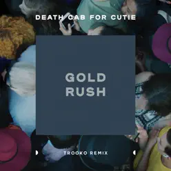 Gold Rush (feat. Trooko) [Trooko Remix] - Single - Death Cab For Cutie
