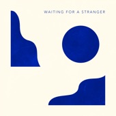 Geographer - Waiting for a Stranger