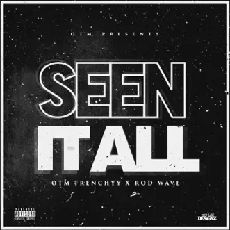 Seen It All (feat. Rod Wave) - Single by OTM Frenchyy album reviews, ratings, credits