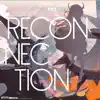 Reconnection - Single album lyrics, reviews, download