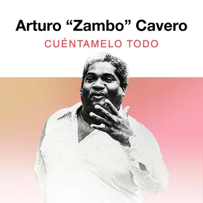 Cuéntamelo Todo - Single - Arturo Zambo Cavero