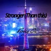 Stronger (Than this) - Single