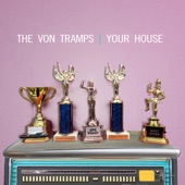 The Von Tramps - Your House