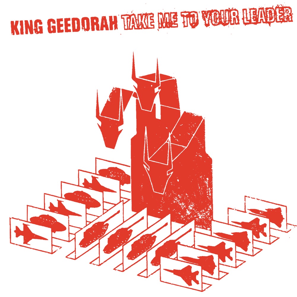 Take Me To Your Leader by King Geedorah
