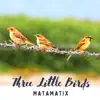 Three Little Birds - Single album lyrics, reviews, download