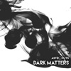 Dark Matters