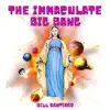 The Immaculate Big Bang album lyrics, reviews, download