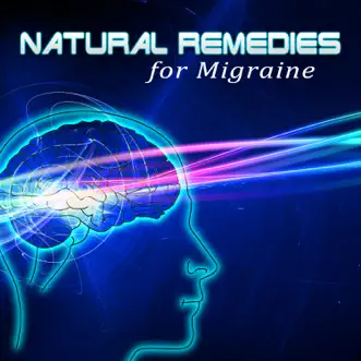 Natural Remedies for Migraine: Hypnotic Melodies for Headache Relief, New Age Therapy Music, Migraine Treatment by Headache Relief Unit album reviews, ratings, credits