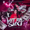 Wit Da Shxt (feat. Lil Bri, October Jonez & Ja) - Single album lyrics, reviews, download