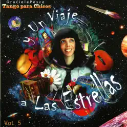 Tango para Chicos y un Viaje a las Estrellas, Vol. 5 - Graciela Pesce Tango para Chicos y un Viaje a las Estrellas, Vol. 5 - Graciela Pesce
