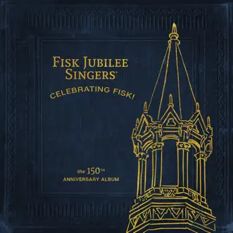 Celebrating Fisk! (The 150th Anniversary Album) by Fisk Jubilee Singers album reviews, ratings, credits