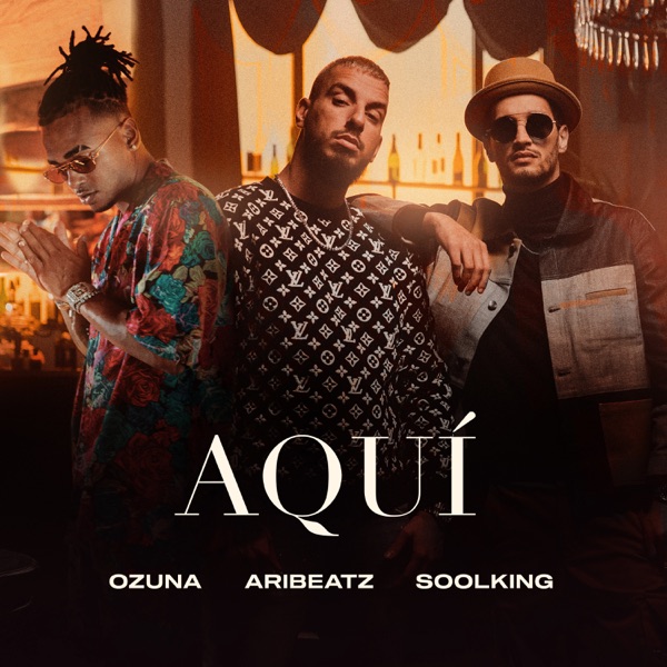 Aquí (feat. Ozuna & Soolking) - Single - AriBeatz