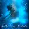 Stream & download Ballet Music Orchestra – Only Orchestra Music for Ballet, Ballet Class and Ballet Show