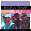 Time & Place (feat. Sy Ari Da Kid & Landstrip Chip) - Single album lyrics, reviews, download