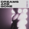 Dreams Are Gone - Single