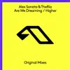 Are We Dreaming / Higher - EP album lyrics, reviews, download