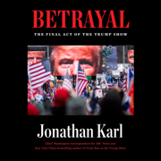 Betrayal: The Final Act of the Trump Show (Unabridged)