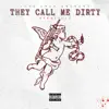 They Call Me Dirty - Single album lyrics, reviews, download