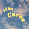 Who Cares - Single