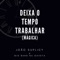 Deixa o Tempo Trabalhar (Mágica) - João Suplicy & Big Band na Gaveta lyrics
