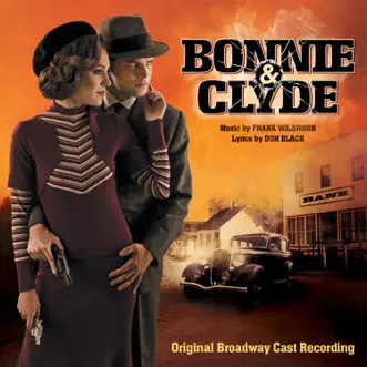 Bonnie & Clyde (Original Broadway Cast Recording) by Don Black & Frank Wildhorn album reviews, ratings, credits