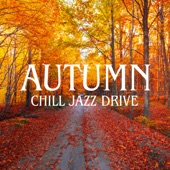 Autumn Chill Jazz Drive: Mood Evening for Long Trip artwork
