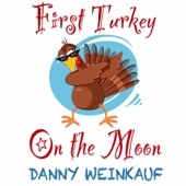 Danny Weinkauf - First Turkey on the Moon