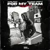 For My Team (feat. Yung Grav) - Single album lyrics, reviews, download