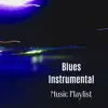 Blues Instrumental Music Playlist album lyrics, reviews, download
