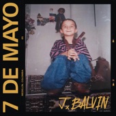 J. Balvin - 7 De Mayo