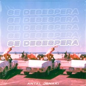 Antal Jenaki - Se Desespera