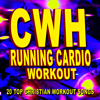 Running Cardio Workout: 20 Top Christian Workout Songs - CWH