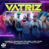 Stream & download Vatriz (feat. La Perversa, Yailin la Mas Viral, Yomel El Meloso & El experimento macgyver) - Single