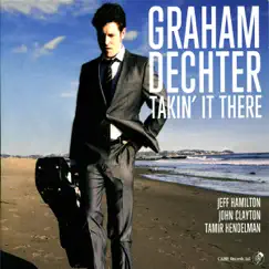 Takin' It There by Graham Dechter, Jeff Hamilton, John Clayton & Tamir Hendelman album reviews, ratings, credits