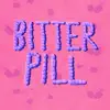 Bitter Pill - Single album lyrics, reviews, download