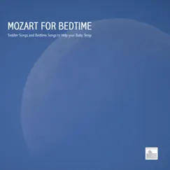 Mozart for Bedtime - Toddler Songs and Bedtime Songs to Help Your Baby Sleep by Mattew Matters album reviews, ratings, credits