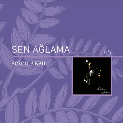 Sen Ağlama - Sezen Aksu