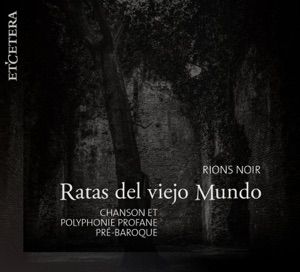 Rions Noir (Chanson et polyphonie profane pré-baroque)