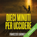 Francesco Caringella - Dieci minuti per uccidere