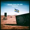 Higher Than the Sun (Remixes) - Single