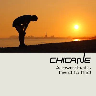 A Love That's Hard to Find (Remixes) - EP - Chicane
