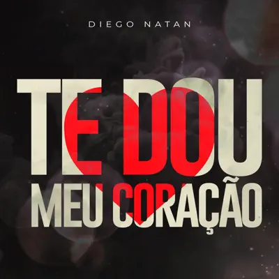 Te Dou Meu Coração - Single - Diego Natan