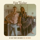 Brit Taylor - At Least There's No Babies (feat. Dee White)