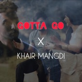 Gotta Go X Khair Mangdi artwork