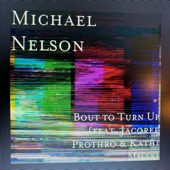 Michael Nelson - Bout To Turn Up