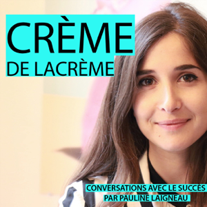 Creme de la Creme par Pauline Laigneau podcast