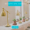 Beauty Spa Songs - Beautiful Paradise Music for Hairdressers and Beauty Salons